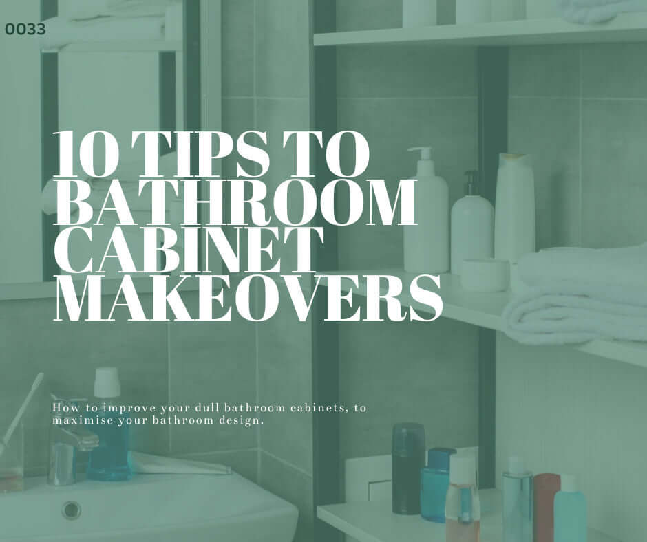 10 Tips to Give Your Bathroom Cabinets A Makeover
