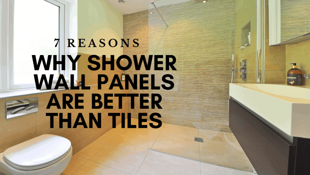7 Visual Reasons Shower Wall Panels Are Better Than Tiles