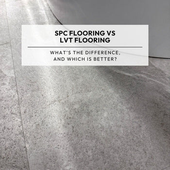 SPC Flooring vs LVT Flooring: What’s the Difference, and Which Is Better?