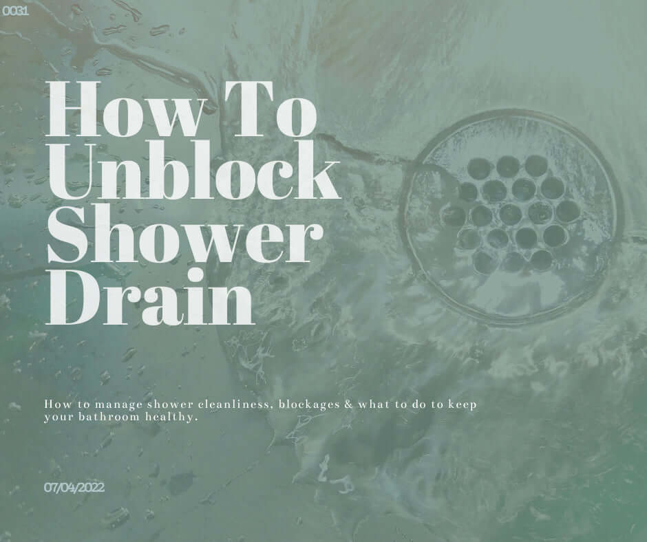 How To Unblock Shower Drain: Keeping Your Bathroom Healthy