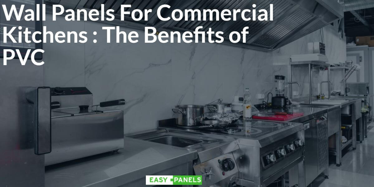Wall Panels For Commercial Kitchens : The Benefits of PVC